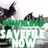 Download the Ultimate Batman: Arkham City 100% Save File for PC (All Unlocks)