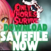 Only Whores Survive 100% Save File Download – All Survivors & Weapons